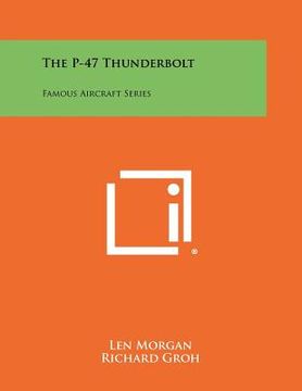 portada the p-47 thunderbolt: famous aircraft series