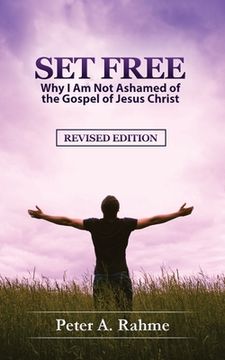 portada Set Free: Why I Am Not Ashamed of the Gospel of Jesus Christ (en Inglés)