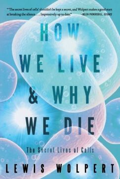 portada How we Live and why we Die: The Secret Lives of Cells (in English)