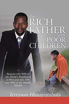 portada The Rich Father With Poor Children: Reasons why 90% of the World Population is Poor and Only 10% Runs 90% of the Worlds'Wealth (en Inglés)