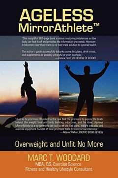 portada Ageless Mirrorathlete: Overweight and Unfit no More (en Inglés)