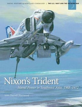 portada Nixon's Trident: Naval Power in Southeast Asia, 1968-1972