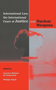 portada International Law, the International Court of Justice and Nuclear Weapons (en Inglés)