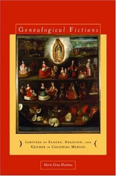portada Genealogical Fictions: Limpieza de Sangre, Religion, and Gender in Colonial Mexico (in English)