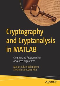 portada Cryptography and Cryptanalysis in MATLAB: Creating and Programming Advanced Algorithms (en Inglés)