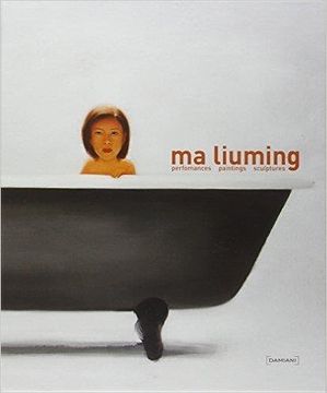 portada Ma Liuming. Performances, Paintings, Sculptures. Ediz. Italiana, Inglese e Cinese (in English)