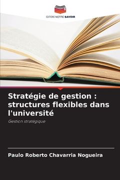 portada Stratégie de gestion: structures flexibles dans l'université (en Francés)