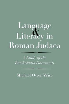 portada Language and Literacy in Roman Judaea: A Study of the Bar Kokhba Documents