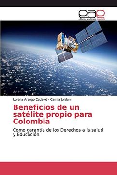 portada Beneficios de un Satélite Propio Para Colombia: Como Garantía de los Derechos a la Salud y Educación