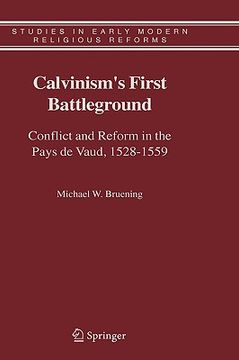 portada calvinism's first battleground: conflict and reform in the pays de vaud, 1528-1559 (en Inglés)