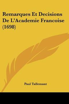 portada Remarques Et Decisions De L'Academie Francoise (1698) (en Francés)