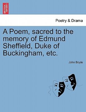 portada a poem, sacred to the memory of edmund sheffield, duke of buckingham, etc. (in English)
