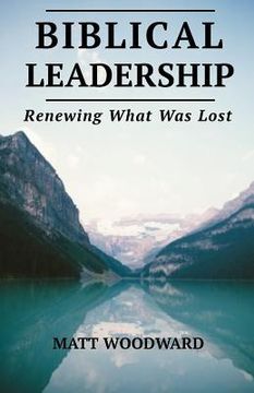 portada Biblical Leadership: Renewing What Was Lost (en Inglés)
