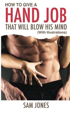 portada How to Give a Hand Job That Will Blow His Mind (with Illustrations)