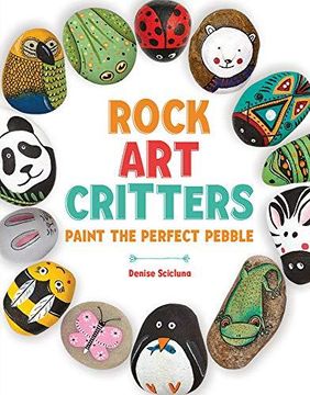 portada Rock Art Critters: Paint The Perfect Pebble
