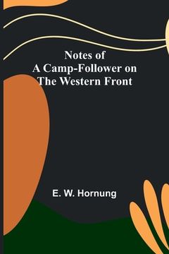 portada Notes of a Camp-Follower on the Western Front (en Inglés)