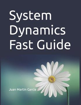 portada System Dynamics Fast Guide: A basic tutorial with examples for modeling, analysis and simulate the complexity of business and environmental system (en Inglés)