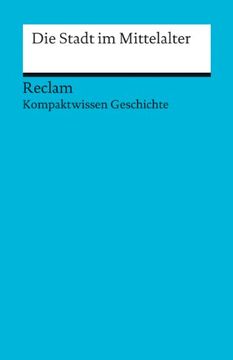 portada Die Stadt im Mittelalter: (Kompaktwissen Geschichte) (en Alemán)