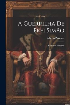 portada A Guerrilha de Frei Simão: Romance Histórico (en Portugués)