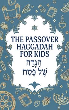 portada The Passover Haggadah for Kids: A Fun, Activity-Packed Haggadah for Curious Children With Games, Jokes, Coloring Pages, and More (in English)