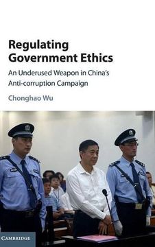 portada Regulating Government Ethics: An Underused Weapon in China's Anti-Corruption Campaign (en Inglés)
