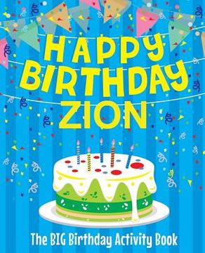 portada Happy Birthday Zion - The Big Birthday Activity Book: Personalized Children's Activity Book (en Inglés)