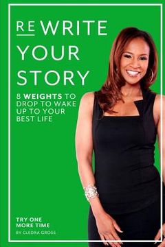 portada ReWrite Your Story: 8 Weights to Drop to Wake Up to Your Best Life (en Inglés)