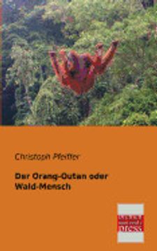 portada Der Orang-Outan Oder Wald-Mensch (en Alemán)