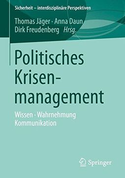 portada Politisches Krisenmanagement: Wissen • Wahrnehmung • Kommunikation (Sicherheit Interdisziplinare Perspektiven) (en Alemán)
