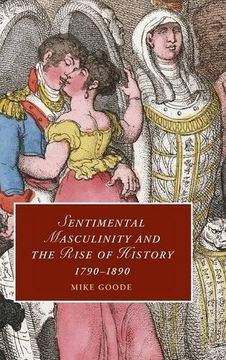 portada Sentimental Masculinity and the Rise of History, 1790-1890 Hardback (Cambridge Studies in Romanticism) (en Inglés)