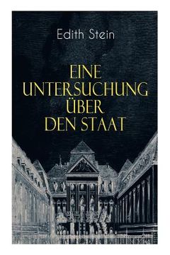 portada Eine Untersuchung über den Staat: Die ontische Struktur des Staates & Der Staat unter Wertgesichtspunkten (in German)