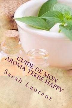 portada Guide de mon Aroma Terre Happy: "L'essentiel de la nature pour votre santé" (en Francés)