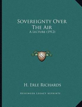 portada sovereignty over the air: a lecture (1912) (en Inglés)