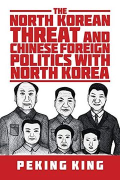 portada The North Korean Threat and Chinese Foreign Politics With North Korea (in English)