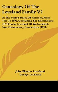 portada genealogy of the loveland family v2: in the united states of america, from 1635 to 1892, containing the descendants of thomas loveland of wethersfield (en Inglés)