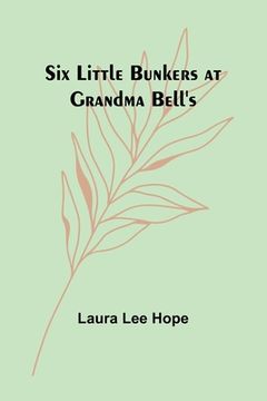 portada Six little Bunkers at Grandma Bell's (en Inglés)