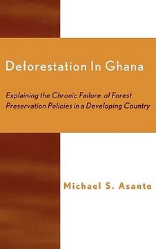 portada deforestation in ghana: explaining the chronic failure of forest preservation policies in a developing country (en Inglés)