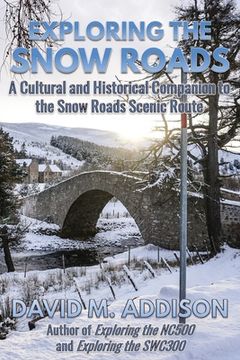 portada Exploring the Snow Roads: A Cultural and Historical Companion to the Snow Roads Scenic Route (en Inglés)
