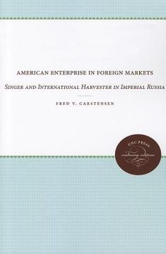 portada american enterprise in foreign markets: studies of singer and international harvester in imperial russia (en Inglés)