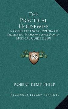 portada the practical housewife: a complete encyclopedia of domestic economy and family medical guide (1860)