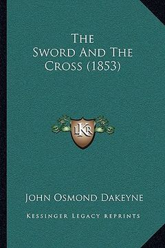 portada the sword and the cross (1853) (en Inglés)