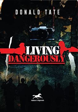 portada Living Dangerously: In Sweet Delusions and Datelines from Shrieking Hell (en Inglés)
