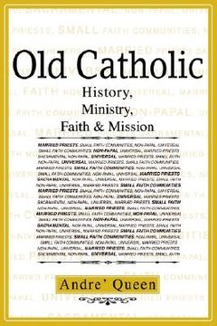portada old catholic: history, ministry, faith & mission (en Inglés)
