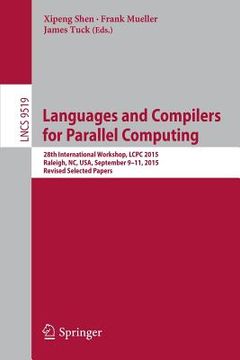 portada Languages and Compilers for Parallel Computing: 28th International Workshop, Lcpc 2015, Raleigh, Nc, Usa, September 9-11, 2015, Revised Selected Paper (en Inglés)