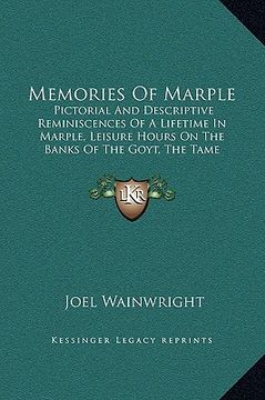 portada memories of marple: pictorial and descriptive reminiscences of a lifetime in marple, leisure hours on the banks of the goyt, the tame (189 (en Inglés)