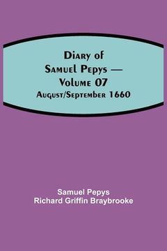 portada Diary of Samuel Pepys - Volume 07: August/September 1660