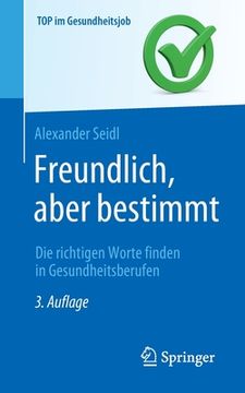 portada Freundlich, Aber Bestimmt - Die Richtigen Worte Finden in Gesundheitsberufen (en Alemán)