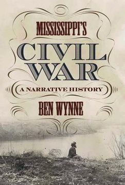 portada Mississippi's Civil War: A Narrative History