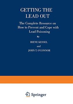 portada Getting the Lead Out: The Complete Resource on how to Prevent and Cope With Lead Poisoning (en Inglés)