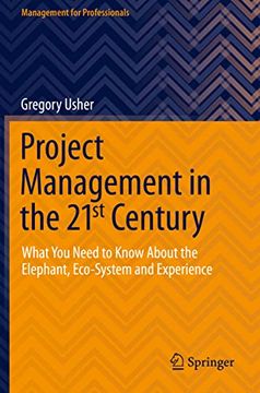 portada Project Management in the 21st Century: What You Need to Know about the Elephant, Eco-System and Experience